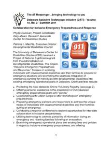 The AT Messenger…bringing technology to you Delaware Assistive Technology Initiative (DATI) - Volume 19, No. 2 - Summer 2011 Collaboration for Inclusive Emergency Preparedness and Response Phyllis Guinivan, Project Coo