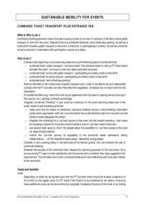 SUSTAINABLE MOBILITY FOR EVENTS COMBINED TICKET TRANSPORT PLUS ENTRANCE FEE What & Why to do it Combined ticketing generally means that upon buying a ticket to an event in advance it will also include public transport to
