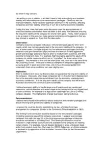 To whom it may concern, I am writing to you in relation to an idea I have to help ensure long term business viability and reasonable executive remuneration packages. Obviously with the financial meltdown, there has been 