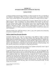 REPORT OF DIVERSION PROGRAM COMMITTEE MEETING October 28, 2013 A meeting of the Diversion Program Committee was held on October 28, 2013, at 12:30 P.M. at the Authority’s Administrative Office in Conway, South Carolina