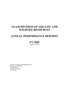 GUAM DIVISION OF AQUATIC AND WILDLIFE RESOURCES ANNUAL PERFORMANCE REPORTS FY 2005 January 23, 2006