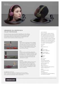 June 13 • 2014 Hold for release until August 19 URBANEARS FALL/WINTER 2014 COLLEC TION RELEASE Forest vibes take center stage in the Urbanears Fall/Winter 2014 color collection,