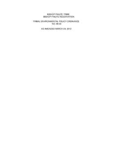 BISHOP PAIUTE TRIBE BISHOP PAIUTE RESERVATION TRIBAL ENVIRONMENTAL POLICY ORDINANCE NO[removed]AS AMENDED MARCH 29, 2012