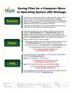Saving Files for a Computer Move or Operating System (OS) Reimage Purpose  This guide is for the Microsoft desktop or laptop user who needs to move