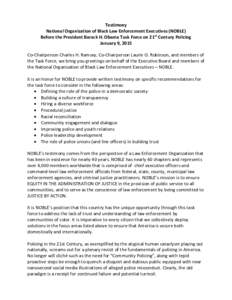 Testimony National Organization of Black Law Enforcement Executives (NOBLE) Before the President Barack H. Obama Task Force on 21st Century Policing January 9, 2015 Co-Chairperson Charles H. Ramsey, Co-Chairperson Laurie