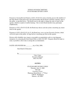 NOTICE OF PUBLIC MEETING STATE BOARD OF EDUCATION Pursuant to Arizona Revised Statutes (A.R.S[removed], notice is hereby given to the members of the State Board of Education and to the general public that the Board wi