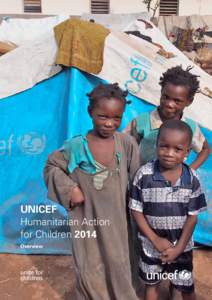 UNICEF Humanitarian Action for Children 2014 Overview  unite for