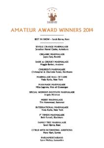AMATEUR AWARD WINNERS 2014 ____________________ BEST IN SHOW – Sarah Byrne, Kent ____________________ SEVILLE ORANGE MARMALADE Jonathan Hamel Cooke, Aylesbury