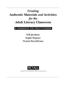 Creating Authentic Materials and Activities for the Adult Literacy Classroom A HANDBOOK FOR PRAC T I T I O N E R S