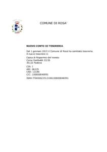 COMUNE DI ROSA’  NUOVO CONTO DI TESORERIA Dal 1 gennaio 2015 il Comune di Rosà ha cambiato tesoreria. Il nuovo tesoriere è: Cassa di Risparmio del Veneto