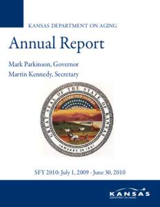 KANSAS DEPARTMENT ON AGING  Annual Report Mark Parkinson, Governor Martin Kennedy, Secretary