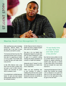 Maurice, Health Care Management ‘15 After spending many years managing restaurants, Maurice Reese ’15 decided that it was time to leave the industry and build his career. “I’m married and have four kids. The