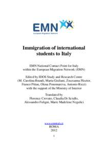 Immigration of international students to Italy EMN National Contact Point for Italy within the European Migration Network (EMN) Edited by IDOS Study and Research Centre (M. Carolina Brandi, Marta Giuliani, Zsuzsanna Pás