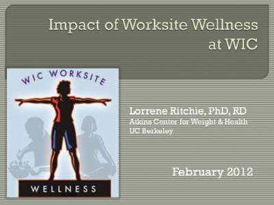 Lorrene Ritchie, PhD, RD Atkins Center for Weight & Health UC Berkeley February 2012