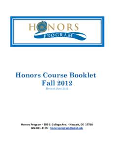 Honors Course Booklet Fall 2012 Revised June 2012 Honors Program  186 S. College Ave.  Newark, DE[removed]1195  [removed]