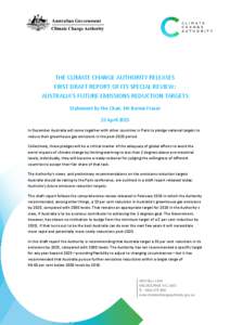 THE CLIMATE CHANGE AUTHORITY RELEASES FIRST DRAFT REPORT OF ITS SPECIAL REVIEW: AUSTRALIA’S FUTURE EMISSIONS REDUCTION TARGETS Statement by the Chair, Mr Bernie Fraser 22 April 2015 In December Australia will come toge