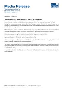 Wednesday, 1 April, 2014  JOHN LENDERS APPOINTED CHAIR OF VICTRACK Former Victorian Treasurer John Lenders has been appointed Chair of the State’s rail asset owner VicTrack. Making the announcement today, Minister for 