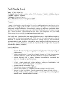 Family Planning Report: Date: 10 Sep –19 Sep 2012 Participants from: Jawzjan , panjshir, takhar, Farah , Kandahar , Baghlan, Badakshan ,Kapisasamangan , Daykondi,Samangan. Facilitators: FP National Trainers Venue: Rabi