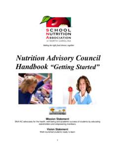 Nutrition Advisory Council Handbook “Getting Started” Mission Statement SNA-NC advocates for the health, well-being and academic success of students by educating stakeholders and empowering members.