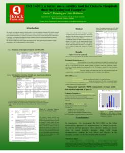 ISO 14001: a better sustainability tool for Ontario Hospitals than the Ecological Footprint Kerrie T. Pickering and John Middleton Department of Tourism and Environment, Faculty of Social Sciences Brock University, Ontar