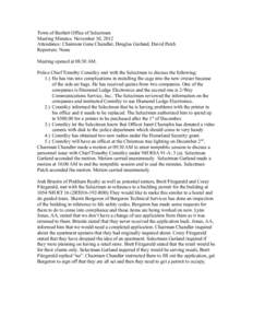 Town of Bartlett Office of Selectmen Meeting Minutes: November 30, 2012 Attendance: Chairman Gene Chandler, Douglas Garland, David Patch Reporters: None Meeting opened at 08:30 AM. Police Chief Timothy Connifey met with 