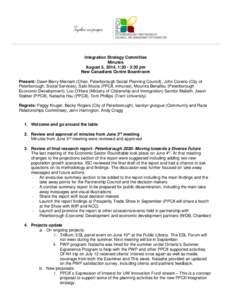 Integration Strategy Committee Minutes August 5, 2014, 1:30 - 3:30 pm New Canadians Centre Boardroom Present: Dawn Berry-Merriam (Chair, Peterborough Social Planning Council), John Coreno (City of Peterborough, Social Se