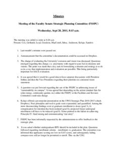 Minutes Meeting of the Faculty Senate Strategic Planning Committee (FSSPC) Wednesday, Sept 28, 2011, 8:15 a.m. The meeting was called to order at 8:20 a.m. Present: Cox, Gerhardt, Loyd, Goodson, MacComb, Ishoy, Anderson,