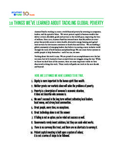 10 THINGS WE’VE LEARNED ABOUT TACKLING GLOBAL POVERTY Acumen Fund is working to create a world beyond poverty by investing in companies, leaders, and the spread of ideas. We invest patient capital in business models th