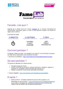 Famelab, c’est quoi ? Organisé par le British Council en France, FameLab est un concours international de communication scientifique, gratuit et ouvert à toute personne exerçant une activité en rapport avec la scie
