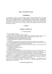 2012. évi CLXXXV. törvény a hulladékról Az Országgyűlés a környezet és az emberi egészség védelme, a környezetterhelés mérséklése, a természeti erőforrásokkal való takarékos gazdálkodás, az erőf