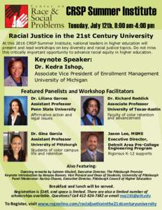 CRSP Summer Institute Tuesday, July 12th, 8:00 am-4:00 pm Racial Justice in the 21st Century University At this 2016 CRSP Summer Institute, national leaders in higher education will present and lead workshops on key dive