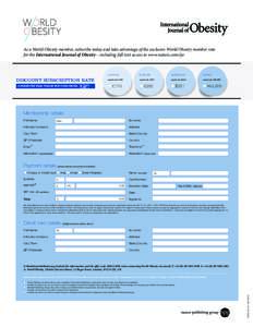 As a World Obesity member, subscribe today and take advantage of the exclusive World Obesity member rate for the International Journal of Obesity – including full text access to www.nature.com/ijo DISCOUNT SUBSCRIPTION