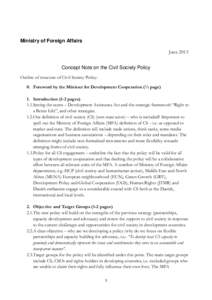 Ministry of Foreign Affairs June 2013 Concept Note on the Civil Society Policy Outline of structure of Civil Society Policy: 0. Foreword by the Minister for Development Cooperation (½ page) 1. Introduction (1-2 pages)