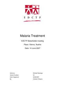 Malaria Treatment EDCTP Stakeholder meeting Place: Vienna, Austria Date: 14 June[removed]Author(s) :