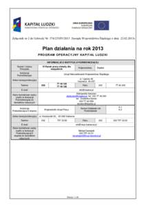 Załącznik nr 2 do Uchwały NrIV/2013 Zarządu Województwa Śląskiego z dnia2013r.  Plan działania na rok 2013 PROGRAM OPERACYJNY KAPITAŁ LUDZKI INFORMACJE O INSTYTUCJI POŚREDNICZĄCEJ Numer i nazwa