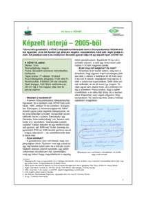 10 éves a KÖVET  Képzelt interjú  2005-bõl Tízéves lett egyesületünk, a KÖVET, kifejezôbb-kacifántosabb nevén a Környezettudatos Vállalatirányítási Egyesület. Jó és illô ilyenkor egy pillanatra me