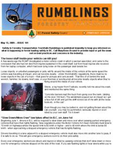 May 15, [removed]ISSUE 101 Safety in Forestry Transportation TruckSafe Rumblings is published biweekly to keep you informed on what is happening in forest hauling safety in BC. Call MaryAnne Arcand to provide input or get