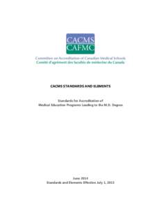 CACMS STANDARDS AND ELEMENTS  Standards for Accreditation of Medical Education Programs Leading to the M.D. Degree  June 2014