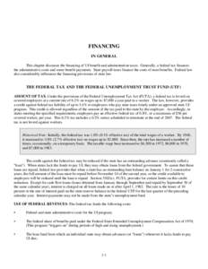 FINANCING IN GENERAL This chapter discusses the financing of UI benefit and administration taxes. Generally, a federal tax finances the administrative costs and some benefit payments. State payroll taxes finance the cost