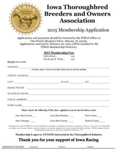 Iowa Thoroughbred Breeders and Owners Association 2015 Membership Application Applications and payments should be returned to the ITBOA Office at: One Prairie Meadows Drive, Altoona, IA 50009.