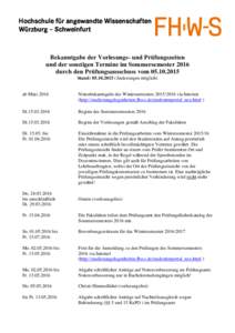 Hochschule für angewandte Wissenschaften Würzburg – Schweinfurt Bekanntgabe der Vorlesungs- und Prüfungszeiten und der sonstigen Termine im Sommersemester 2016 durch den Prüfungsausschuss vom