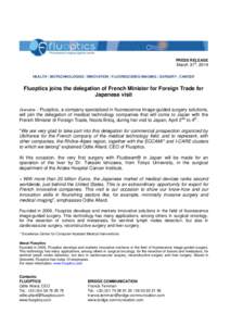PRESS RELEASE  March 31st, 2014 HEALTH | BIOTECHNOLOGIES | INNOVATION | FLUORESCENCE IMAGING | SURGERY | CANCER  Fluoptics joins the delegation of French Minister for Foreign Trade for