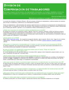 D I V I SI ÓN D E COM PEN SACI ÓN D E TRABAJAD ORES Reduciendo el impacto de las lesiones y las enfermedades relacionadas con el trabajo. Ayudando a resolver las disputas sobre los beneficios de compensación de trabaj