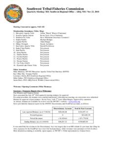 Southwest Tribal Fisheries Commission Quarterly Meeting / BIA Southwest Regional Office – ABQ, NM / Nov 23, 2010 Meeting Convened at approx. 9:20 AM Membership Attendance (Tribe / Rep) 1. Mescalero Apache Tribe