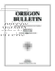 OREGON BULLETIN Supplements the 2015 Oregon Administrative Rules Compilation Volume 54, No. 2 February 1, 2015