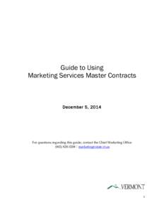 Guide to Using Marketing Services Master Contracts December 5, 2014  For questions regarding this guide, contact the Chief Marketing Office