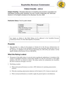 Seychelles Revenue Commission PUBLIC RULING – [removed]Subject Heading: Allowable deduction of marketing and promotion expenditure for businesses covered under Schedule 16 of the Tourism (Incentives) Act, 2003 and Sectio