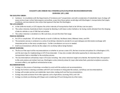 ECOLOGY’S LOW CARBON FUEL STANDARD (LCFS) EVALUATION AND RECOMMENDATIONS OVERVIEW, SEP 2, 2009 THE EXECUTIVE ORDER: Summary: In consultation with the Departments of Commerce and Transportation and with consideration of