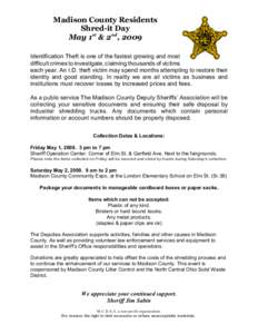 Madison County Residents Shred-it Day May 1st & 2nd , 2009 Identification Theft is one of the fastest growing and most difficult crimes to investigate, claiming thousands of victims each year. An I.D. theft victim may sp