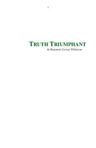 1  TRUTH TRIUMPHANT by Benjamin George Wilkinson  2